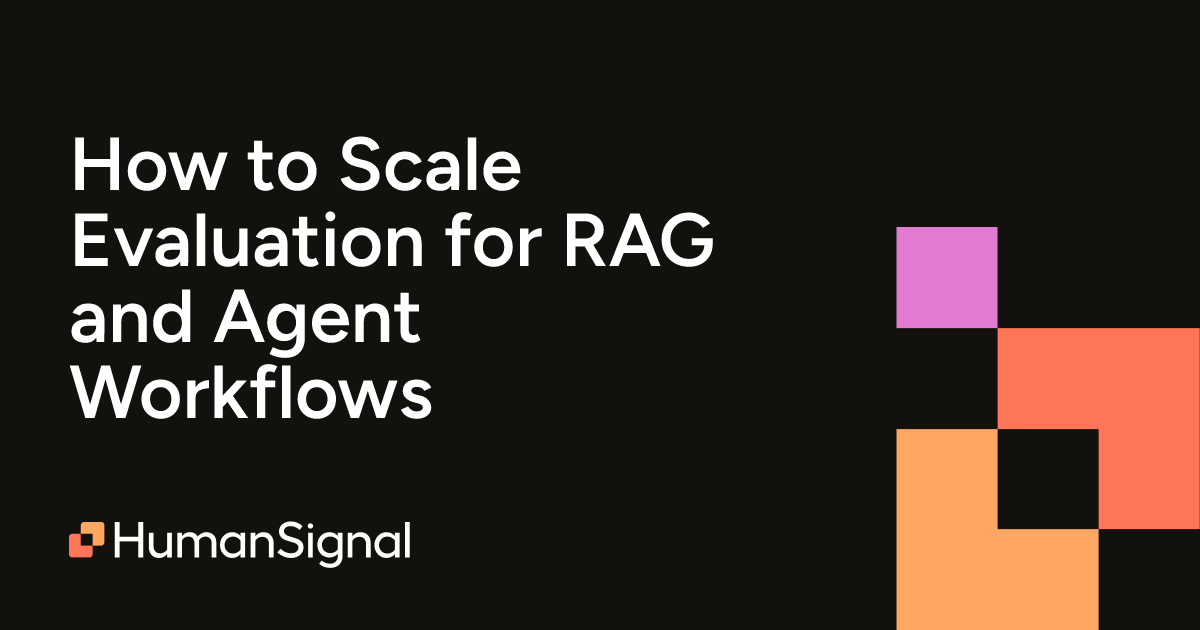 How to Scale Evaluation for RAG and Agent Workflows | HumanSignal