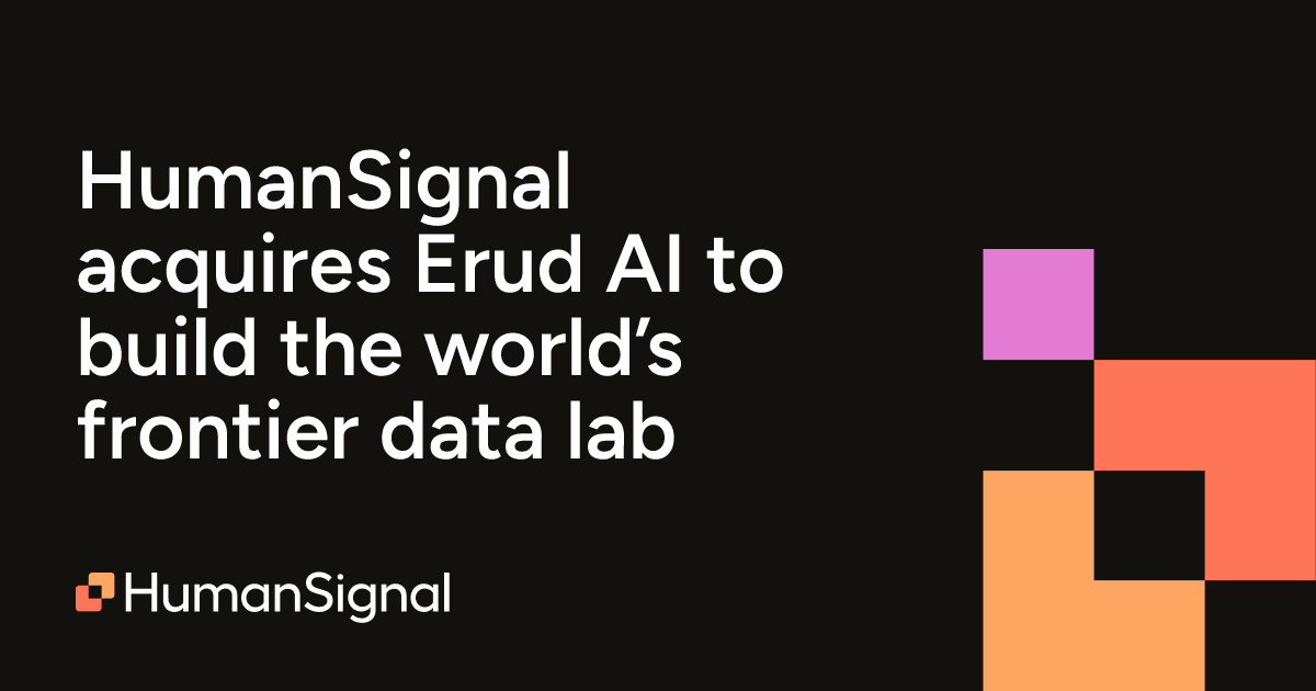 HumanSignal acquires Erud AI to build the world’s frontier data lab ...