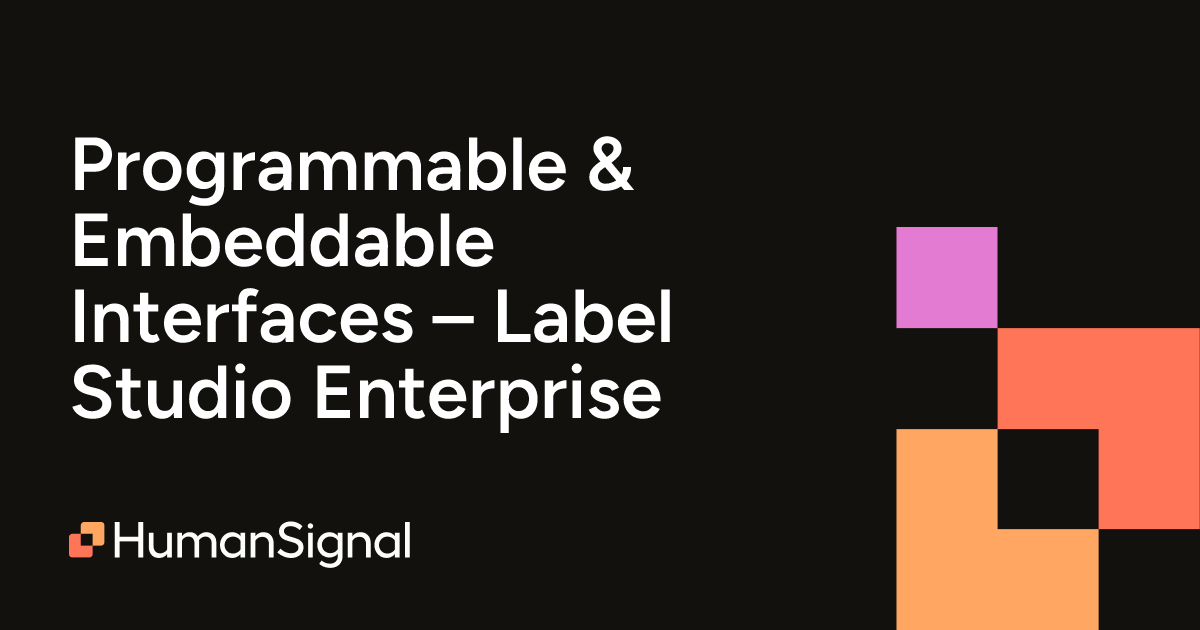Programmable & Embeddable Interfaces – Label Studio Enterprise ...