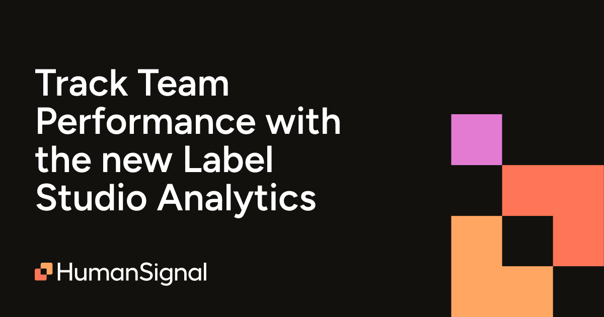 Track Team Performance with the new Label Studio Analytics | HumanSignal